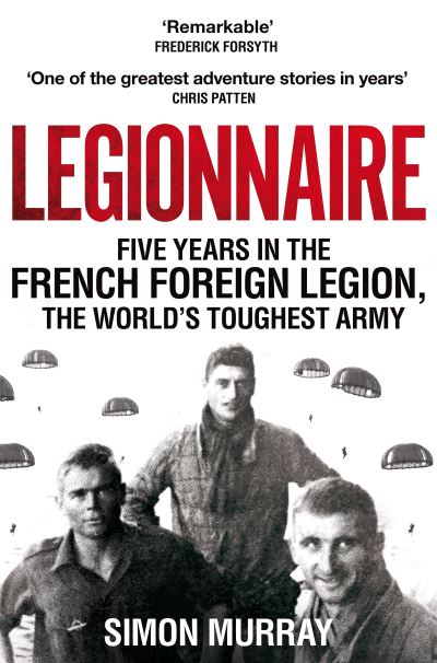 Cover for Simon Murray · Legionnaire: Five Years in the French Foreign Legion, the World's Toughest Army (Paperback Book) (2021)