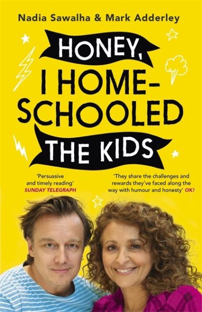 Cover for Nadia Sawalha · Honey, I Homeschooled the Kids: A personal, practical and imperfect guide (Paperback Book) (2021)