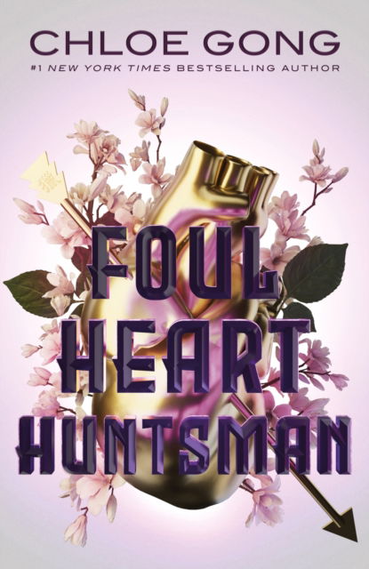 Foul Heart Huntsman: the unmissable, gripping and searingly romantic sequel to historical fantasy Foul Lady Fortune - Foul Lady Fortune - Chloe Gong - Books - Hodder & Stoughton - 9781529380354 - September 5, 2024