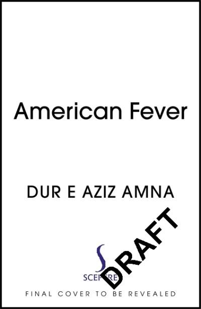 Cover for Dur e Aziz Amna · American Fever: The sharp and spiky debut novel from the winner of the Financial Times Essay Prize (Hardcover Book) (2022)