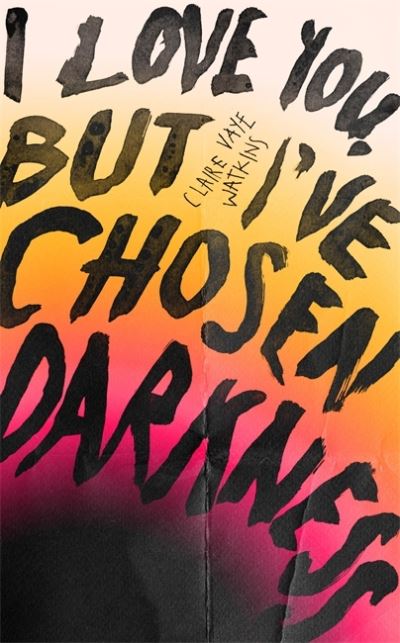 Cover for Claire Vaye Watkins · I Love You But I've Chosen Darkness (Hardcover Book) (2022)