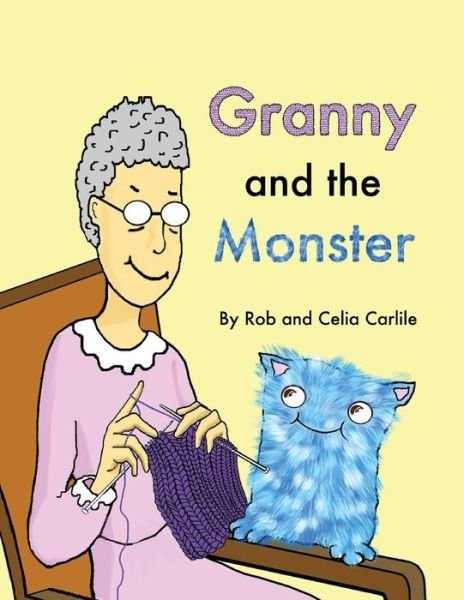Cover for Rob and Celia Carlile · Granny and the Monster : Not all monsters are big. Not all monsters are scary. This one is very small, very friendly, and has a magical talent that one ... three to seven year olds and their grannies. (Pocketbok) (2016)