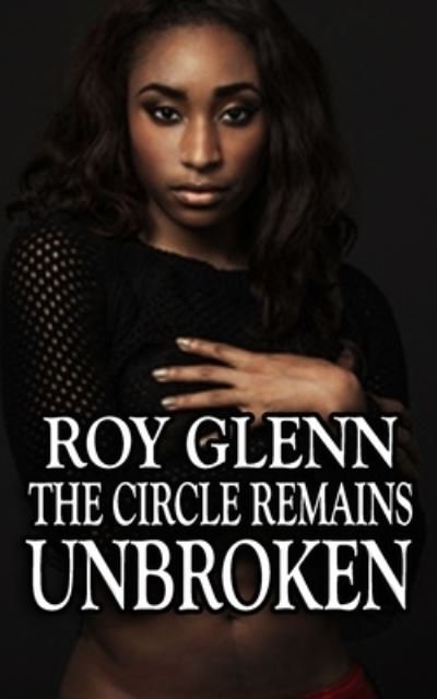 Cover for Roy Glenn · The Circle Remains Unbroken (Paperback Bog) (2016)
