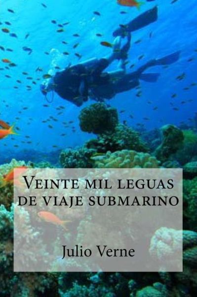 Veinte mil leguas de viaje submarino - Julio Verne - Książki - Createspace Independent Publishing Platf - 9781532937354 - 26 kwietnia 2016