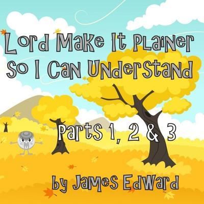 Cover for James Edward · Lord Make It Plainer Parts I, II &amp; III (Paperback Book) (2016)