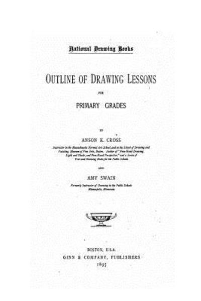 Cover for Anson Kent Cross · Outline of Drawing Lessons for Primary Grades (Paperback Book) (2016)