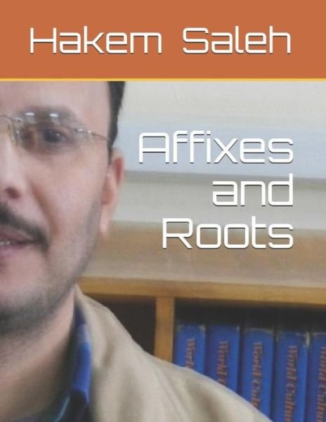 Cover for H Hakem Ahmed Abdou Saleh S · Affixes and Roots (Taschenbuch) (2019)