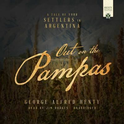 Cover for George Alfred Henty · Out on the Pampas (CD) (2018)