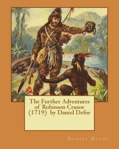 Cover for Daniel Defoe · The Further Adventures of Robinson Crusoe (1719) by Daniel Defoe (Paperback Bog) (2016)