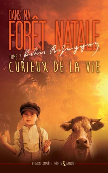 Cover for Peter Rosegger · Dans ma foret natale : Tome 2 : Curieux de la vie (Paperback Book) (2017)