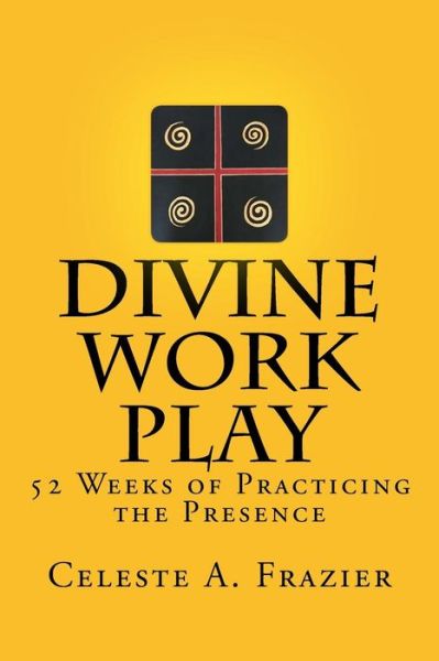 Cover for Celeste a Frazier · Divine Work Play (Paperback Book) (2017)