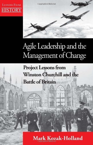 Mark Kozak-holland · Agile Leadership and the Management of Change: Project Lessons from Winston Churchill and the Battle of Britain (Pocketbok) (2009)