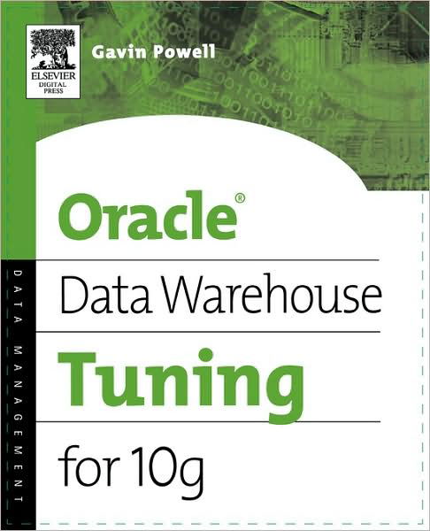 Oracle Data Warehouse Tuning for 10g - Powell, Gavin JT (Microsoft and Database consultant; Author of seven database books.) - Boeken - Elsevier Science & Technology - 9781555583354 - 1 september 2005