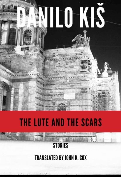 Cover for Danilo Kis · The Lute and the Scars - Serbian Literature (Paperback Book) (2012)