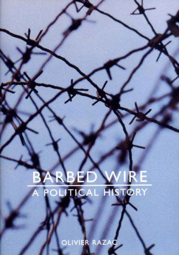 Cover for Olivier Razac · Barbed Wire: A Political History (Hardcover Book) (2002)