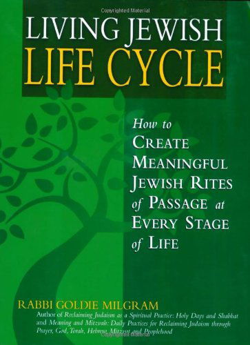 Cover for Milgram, Goldie (Rabbi Goldie Milgram) · Living Jewish Life Cycles: How to Create Meaningful Jewish Rites of Passage at Every Stage in Life (Paperback Book) [1st edition] (2009)