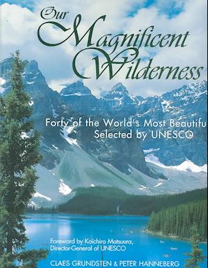 Cover for Claes Grundsten · Our Magnificent Wilderness: Forty of the World's Most Beautiful Places Selected by UNESCO (Hardcover Book) (2002)