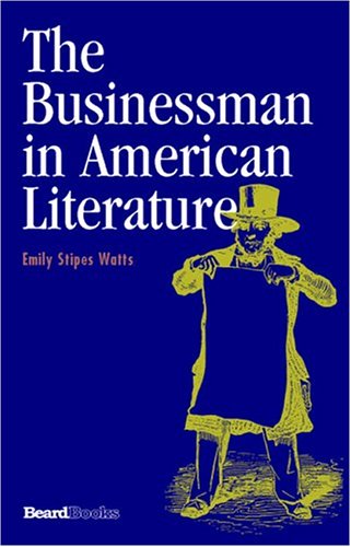 The Businessman in American Literature - Emily Stipes Watts - Books - Beard Books,U.S. - 9781587982354 - September 1, 2004