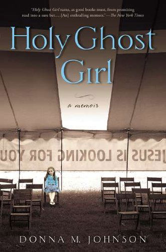 Holy Ghost Girl: a Memoir - Donna M. Johnson - Books - Gotham - 9781592407354 - October 2, 2012