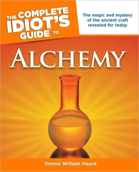 Cover for Hauck, Dennis William (Dennis William Hauck) · Complete Idiot's Guide to Alchemy: The Magic and Mystery of the Ancient Craft Revealed for Today - Complete Idiot's Guide to S. (Paperback Book) (2008)