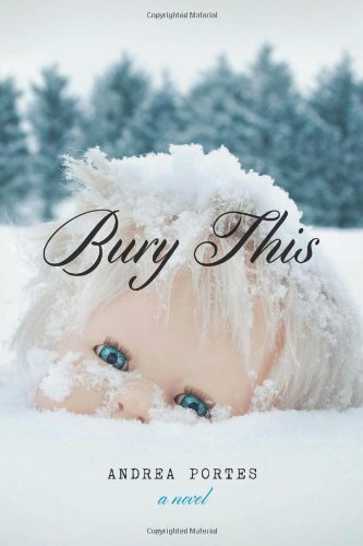 Bury This - Andrea Portes - Bücher - Soft Skull Press - 9781593765354 - 31. Dezember 2013
