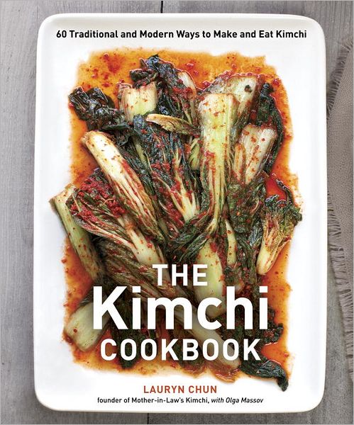 Cover for Lauryn Chun · The Kimchi Cookbook: 60 Traditional and Modern Ways to Make and Eat Kimchi (Hardcover Book) (2012)