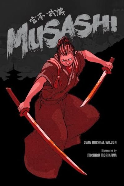 Cover for Sean Michael Wilson · Musashi (A Graphic Novel) (Paperback Book) (2014)