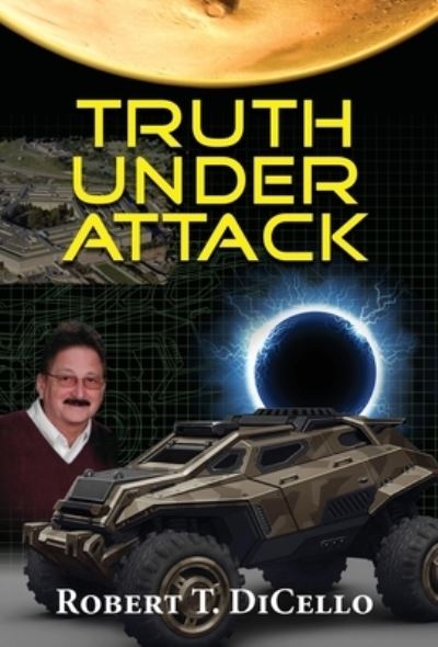 Truth under Attack - Robert T. Dicello - Books - Peppertree Press, The - 9781614938354 - July 1, 2022