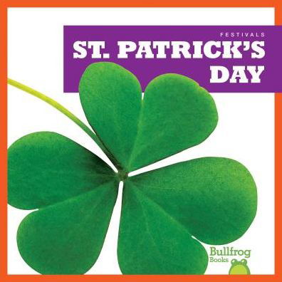 St. Patrick's Day - Festivals - Rebecca Pettiford - Kirjat - Jump! Inc. - 9781620315354 - torstai 17. lokakuuta 2019