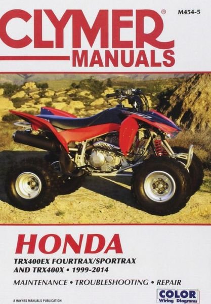 Clymer Honda TRX400Ex Fourtrax / Sportrax: 99-14 - Haynes Publishing - Books - Haynes Manuals Inc - 9781620922354 - December 15, 2016