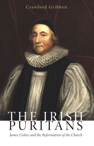 Cover for Gribben, Crawford (Queen's University Belfast) · The Irish Puritans: James Ussher and the Reformation of the Church (Pocketbok) (2014)