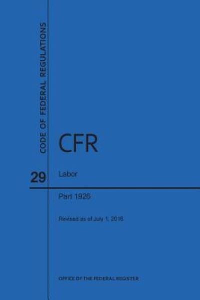 Cover for National Archives and Records Administration · Code of Federal Regulations Title 29, Labor, Parts 1926, 2016 (Paperback Book) (2016)