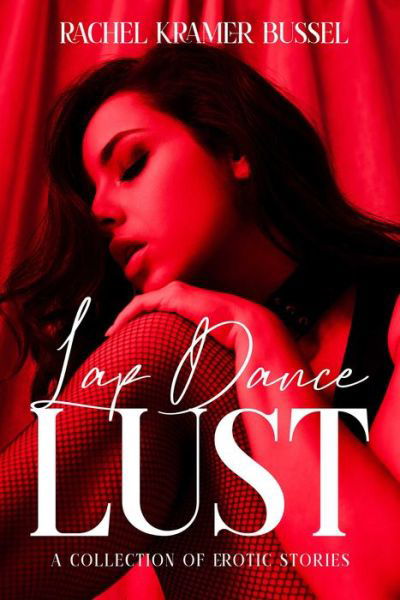 Cover for Rachel Kramer Bussel · Lap Dance Lust: A Collection of Erotic Stories (Pocketbok) (2024)