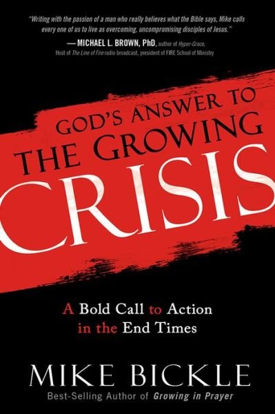 Cover for Mike Bickle · God's Answer to the Growing Crisis (Paperback Bog) (2016)