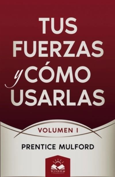 Cover for Prentice Mulford · Tus Fuerzas y Como Usarlas : Volumen I (Paperback Book) (2022)