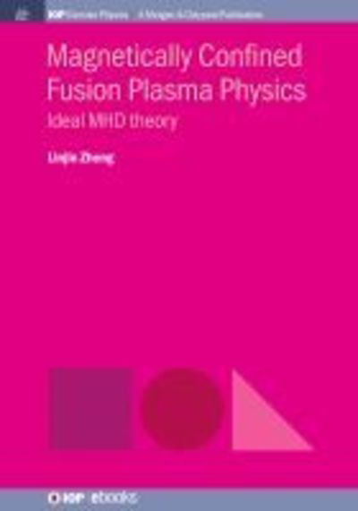 Cover for Linjin Zheng · Magnetically Confined Fusion Plasma Physics: Ideal MHD Theory (Taschenbuch) (2019)