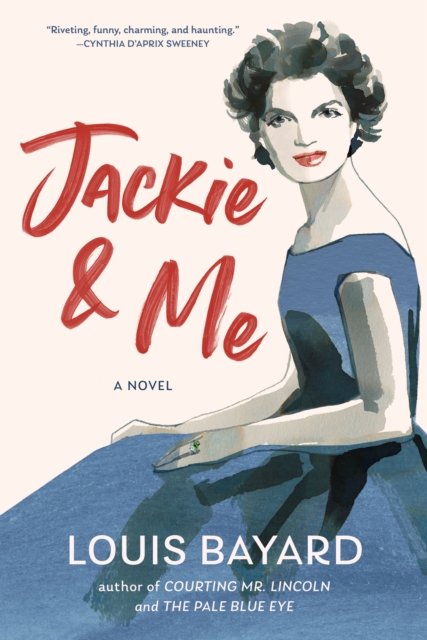 Cover for Louis Bayard · Jackie &amp; Me (Hardcover Book) (2022)
