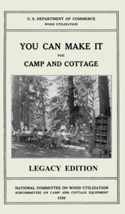 Cover for U S Department of Commerce · You Can Make It For Camp And Cottage (Hardcover bog) [Legacy edition] (2020)