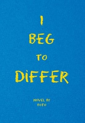 I Beg to Differ - Toto - Bøger - Xlibris Us - 9781664144354 - 23. november 2020