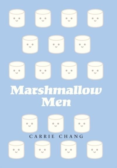 Cover for Carrie Chang · Marshmallow Men (Hardcover Book) (2021)