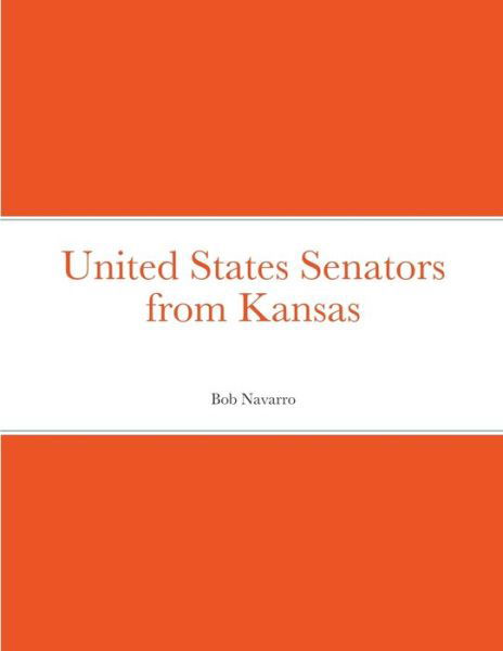 Cover for Bob Navarro · United States Senators from Kansas (Book) (2021)