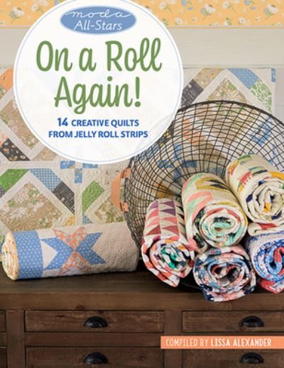 Cover for Lissa Alexander · Moda All-Stars - On a Roll Again!: 14 Creative Quilts from Jelly Roll Strips (Paperback Book) (2021)
