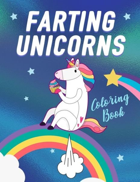 Cover for Unicorn Magic Journals · Farting Unicorns - Coloring Book (Paperback Book) (2019)