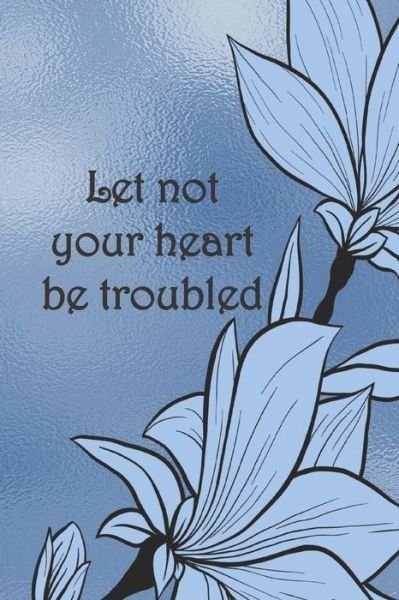 Cover for Sarah Cullen · Let not your heart be troubled (Taschenbuch) (2019)