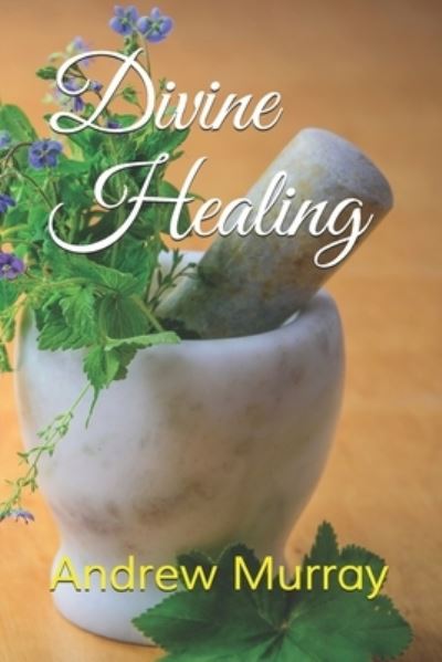 Cover for Andrew Murray · Divine Healing (Paperback Book) (2019)