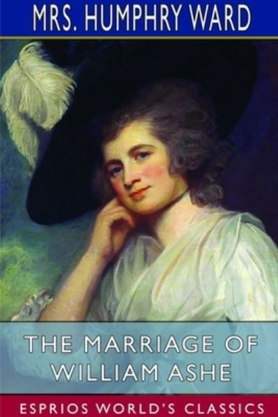 Cover for Mrs Humphry Ward · The Marriage of William Ashe (Esprios Classics) (Paperback Book) (2024)