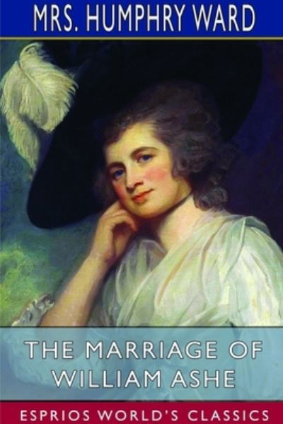 Cover for Mrs Humphry Ward · The Marriage of William Ashe (Esprios Classics) (Pocketbok) (2024)