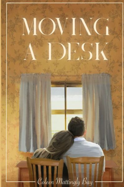 Cover for Coleen Mattingly Bay · Moving A Desk (Paperback Book) (2020)