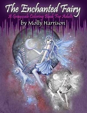 Cover for Molly Harrison · The Enchanted Fairy - A Grayscale Coloring Book for Adults (Paperback Bog) (2018)