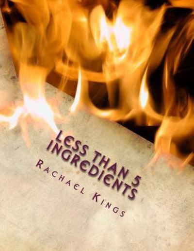 Cover for Rachael Kings · Less than 5 Ingredients (Paperback Book) (2018)